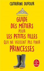 Guide des metiers pour les petites filles qui ne veulent pas finir princesses