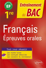 Francais. epreuves orales du bac - premiere - epreuve finale