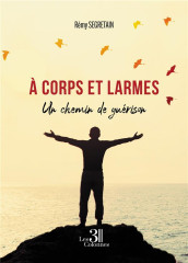 A corps et larmes - un chemin de guerison