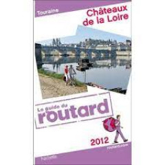 Chateaux de la loire - guide du routard 2012