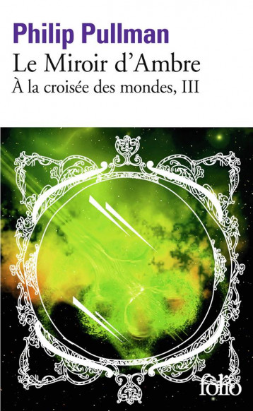 A LA CROISEE DES MONDES TOME 3 : LE MIROIR D'AMBRE - PULLMAN PHILIP - GALLIMARD