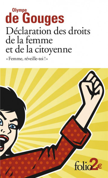 FEMME, REVEILLE-TOI ! DECLARATION DES DROITS DE LA FEMME ET DE LA CITOYENNE - GOUGES - Gallimard