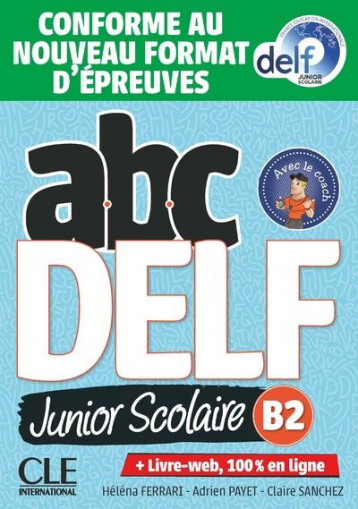 ABC DELF : FRANCAIS LANGUES ETRANGERES : UNIOR SCOLAIRE : B2 - PAYET/SANCHEZ - CLE INTERNAT