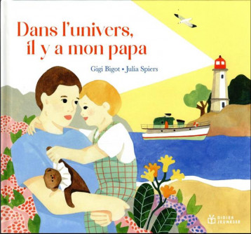 DANS L'UNIVERS, IL Y A MON PAPA - BIGOT/SPIERS - DIDIER