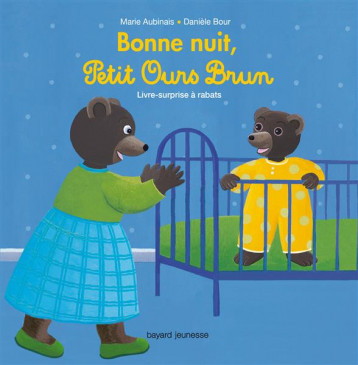 BONNE NUIT, PETIT OURS BRUN ! - AUBINAIS/BOUR - Bayard Jeunesse