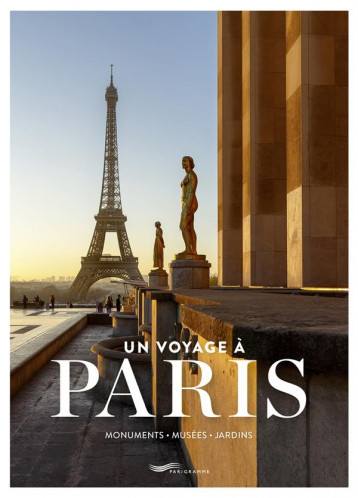 UN VOYAGE A PARIS - MONUMENTS, MUSEES, JARDINS - VILLARS - PARIGRAMME